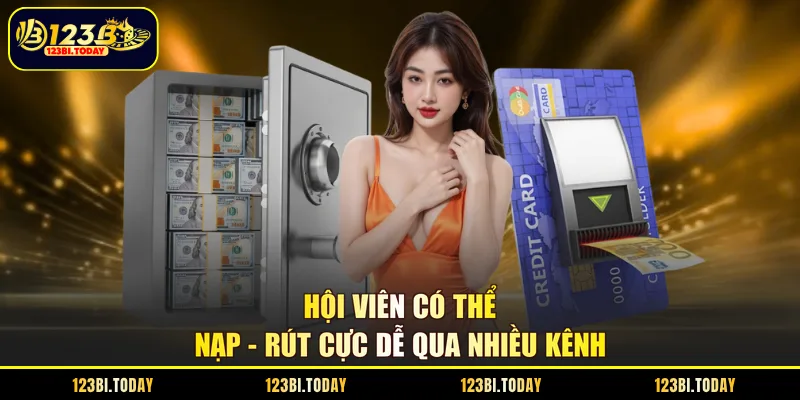 Hội viên có thể nạp - rút cực dễ qua nhiều kênh